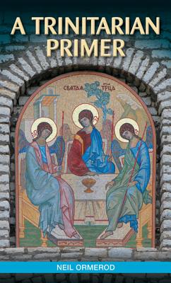 A Trinitarian Primer - Ormerod, Neil