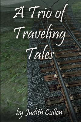 A Trio of Traveling Tales - Cullen, Judith