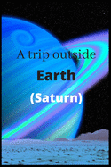 A trip outside Earth (Saturn)