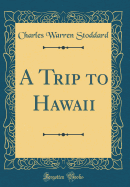 A Trip to Hawaii (Classic Reprint)