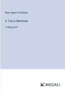 A Trip to Manitoba: in large print