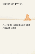 A Trip to Paris in July and August 1792