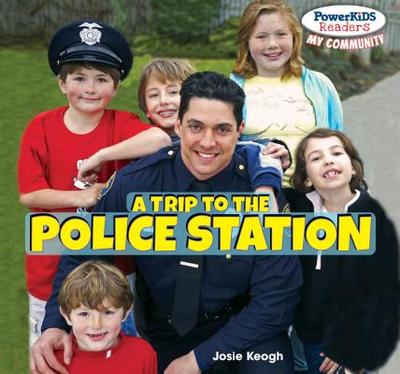 A Trip to the Police Station - Keogh, Josie