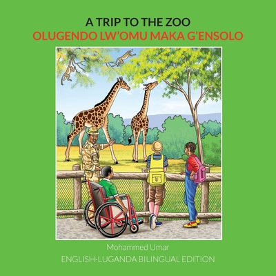 A Trip to the Zoo: English-Luganda Bilingual Edition - Umar, Mohammed