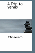 A Trip to Venus - Munro, John