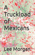 A Truckload of Mexicans