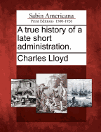 A True History of a Late Short Administration.