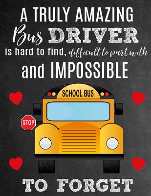 A Truly Amazing Bus Driver Is Hard To Find, Difficult To Part With And Impossible To Forget: Thank You Appreciation Gift for School Bus Drivers: Notebook Journal Diary for World's Best Bus Driver - Studios, Sentiments, and Studio, School Sentiments