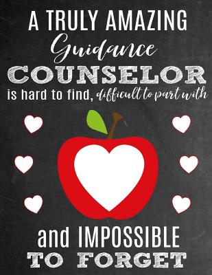 A Truly Amazing Guidance Counselor Is Hard To Find, Difficult To Part With And Impossible To Forget: Thank You Appreciation Gift for School Guidance Counselor or Therapist: Notebook Journal Diary for World's Best Guidance Counselor - Studios, Sentiments, and Studio, School Sentiments
