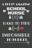 A truly amazing school nurse is hard to find and impossible to forget Journal Notebook: 6x9 Journal Notebook, 100 Lined Pages, Matte Finish cover