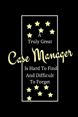A Truly Great Case Manager Is Hard To Find And Difficult To Forget: Coworker Boss Motivational Appreciation Quote - -Nurse Case Manager Appreciation Gifts - Funny Novelty Birthday Gift (Alternative To Card ) - Press, Yhellow Leaf