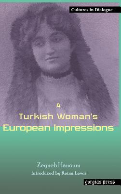 A Turkish Woman's European Impressions - Hanoum, Zeyneb