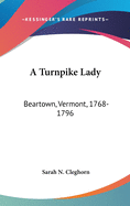 A Turnpike Lady: Beartown, Vermont, 1768-1796
