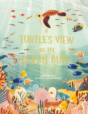 A Turtle's View of the Ocean Blue - Barr, Catherine