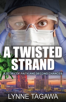 A Twisted Strand: A Story of Faith and Second Chances - Tagawa, Lynne B