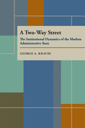 A Two-Way Street: The Institutional Dynamics of the Modern Administrative State