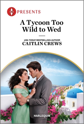 A Tycoon Too Wild to Wed - Crews, Caitlin