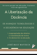 A Uberiza??o da Doc?ncia: Os Avan?os Tecnol?gicos e a Decad?ncia na Educa??o