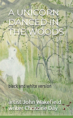 A Unicorn Danced In The Woods (black & white edition) - Day, Christine