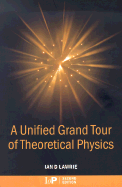 A Unified Grand Tour of Theoretical Physics