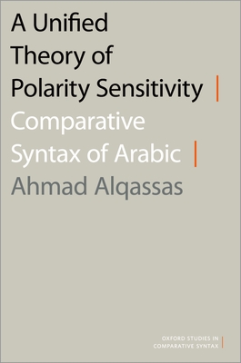 A Unified Theory of Polarity Sensitivity: Comparative Syntax of Arabic - Alqassas, Ahmad