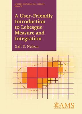 A User-Friendly Introduction to Lebesgue Measure and Integration - Nelson, Gail Susan
