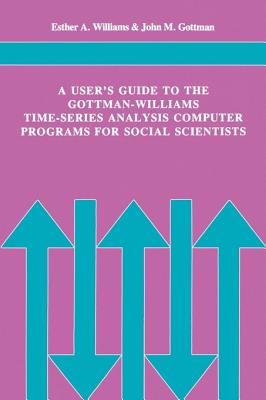 A users' guide to the Gottman-Williams time-series analysis computer programs for social scientists - Williams, Esther A., and Gottman, John M.