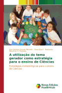 A utiliza??o do tema gerador como estrat?gia para o ensino de Ci?ncias