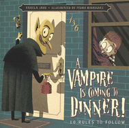 A Vampire Is Coming to Dinner!: 10 Rules to Follow