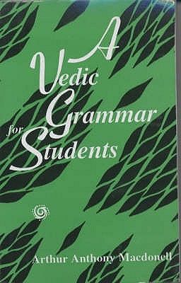 A Vedic Grammar for Students - MacDonell, Arthur Anthony