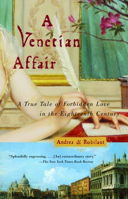 A Venetian Affair: A True Tale of Forbidden Love in the 18th Century - Di Robilant, Andrea