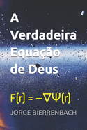 A Verdadeira Equao de Deus: F(r) = -  (r)