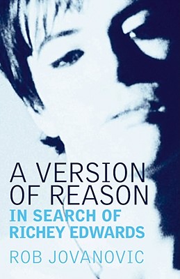 A Version of Reason: In Search of Richey Edwards - Jovanovic, Rob