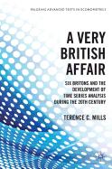 A Very British Affair: Six Britons and the Development of Time Series Analysis During the Twentieth Century