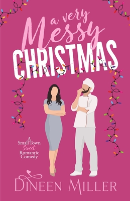 A Very Messy Christmas: A Sweet Christmas Romantic Comedy - Miller, Dineen