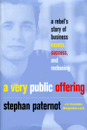 A Very Public Offering: A Rebel's Story of Business Excess, Success, and Reckoning