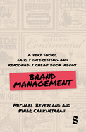 A Very Short, Fairly Interesting and Reasonably Cheap Book about Brand Management