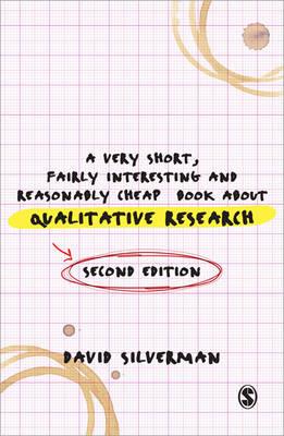 A Very Short, Fairly Interesting and Reasonably Cheap Book about Qualitative Research - Silverman, David