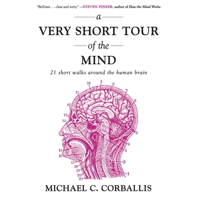 A Very Short Tour the Mind: 21 Short Walks Around the Human Brain - Corballis, Michael, and Shetterly, Derek (Read by)