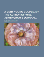A Very Young Couple, by the Author of 'Mrs. Jerningham's Journal'