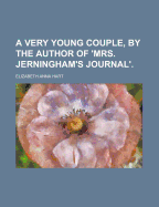 A Very Young Couple, by the Author of 'Mrs. Jerningham's Journal' - Hart, Elizabeth Anna