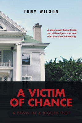 A Victim Of Chance: A Pawn in a Bigger Plot - Wilson, Tony