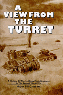 A View from the Turret: A History of the 3rd Royal Tank Regiment in the Second World War