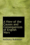 A View of the Causes and Consequences of English Wars