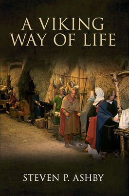 A Viking Way of Life - Ashby, Steven P.