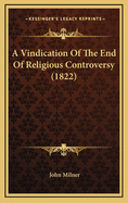 A Vindication of the End of Religious Controversy (1822)