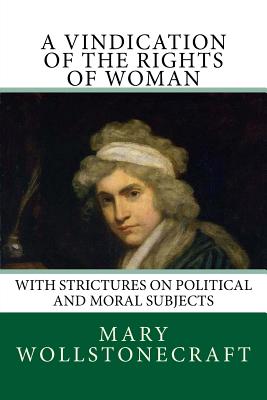 A Vindication of the Rights of Woman - Wollstonecraft, Mary