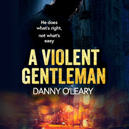 A Violent Gentleman: For fans of Martina Cole and Kimberley Chambers