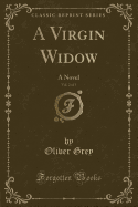 A Virgin Widow, Vol. 2 of 3: A Novel (Classic Reprint)