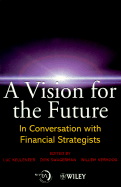 A Vision for the Future: In Conversation with Financial Strategists - Keuleneer, Luc (Editor), and Swagerman, Dirk (Editor), and Verhoog, Willem (Editor)